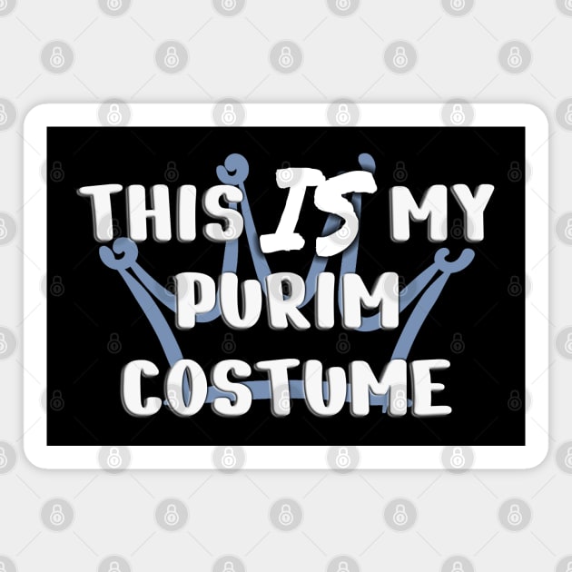 This IS my Purim costume Magnet by cuteandgeeky